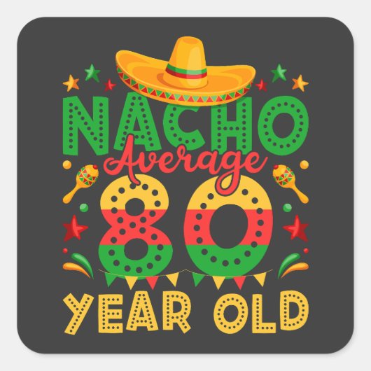 Nacho Gemiddeld 80 Jaar Oud Cinco de Mayo Vierkante Sticker (Voorkant)