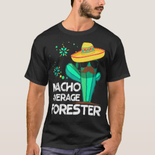Nacho Gemiddeld Forester Mexico Cinco de Mayo Fore T-shirt