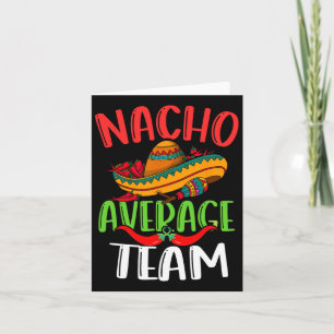 Nacho Gemiddeld Team Mexicaan Grappig Cinco De May Kaart