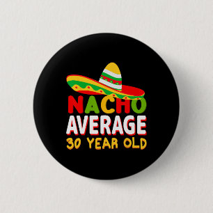 Nacho gemiddelde 30 jaar oude Cinco de Mayo 30th B Ronde Button 5,7 Cm