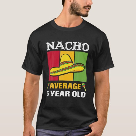 Nacho gemiddelde 6 jaar oude schenkingen Cinco de  T-shirt (Voorkant)