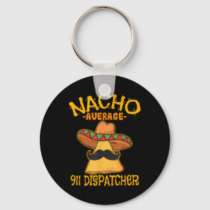 Nacho Gemiddelde 911 verzender Mexicaanse Messenge Sleutelhanger