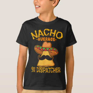 Nacho Gemiddelde 911 verzender Mexicaanse Messenge T-shirt