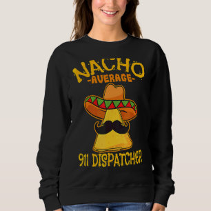 Nacho Gemiddelde 911 verzender Mexicaanse Messenge Trui