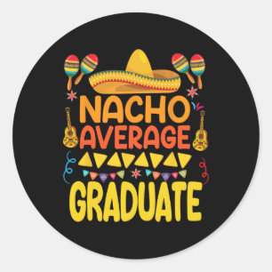 Nacho Gemiddelde Afstuderen Grappig Mexicaans Fies Ronde Sticker