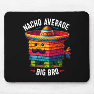Nacho Gemiddelde Big Bro Pinata Brother Broer Broe Muismat