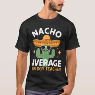 Nacho Gemiddelde Biologie Leraar Cinco de Mayo Mex T-shirt
