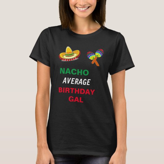NACHO GEMIDDELDE BIRTHDAY GAL T-SHIRT (Voorkant)