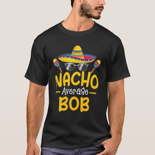 Nacho Gemiddelde BOB Funny Birthday Persoonlijke n T-shirt (Voorkant)