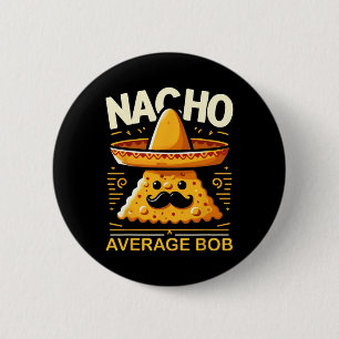 Nacho Gemiddelde Bob Gepersonaliseerde Naam Grappi Ronde Button 5,7 Cm