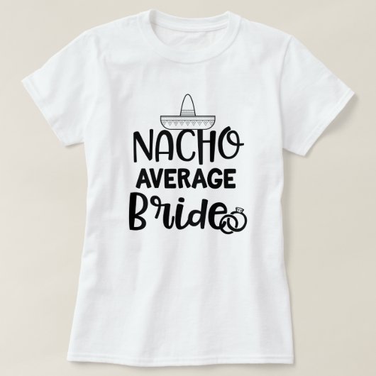 Nacho Gemiddelde Bride Funny Fiance Bachelorette G T-shirt (Design voorkant)
