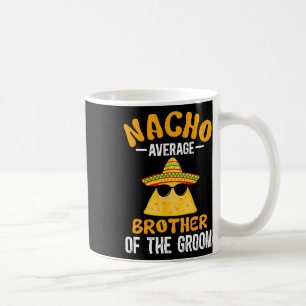 Nacho gemiddelde broer van de bruidegom Funny Groo Koffiemok