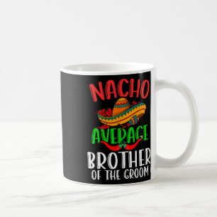 Nacho gemiddelde broer van de bruidegom grappig Ci Koffiemok