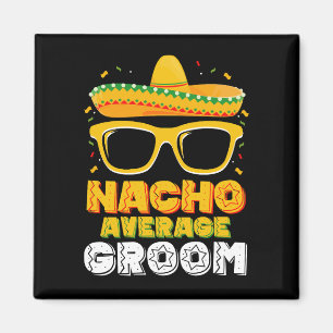 Nacho Gemiddelde bruidegom bruiloft Cinco de Mayo Magneet