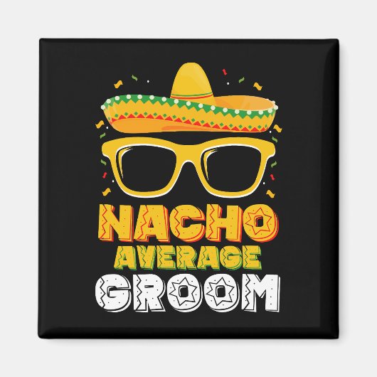 Nacho Gemiddelde bruidegom bruiloft Cinco de Mayo Magneet (Voorkant)