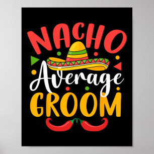Nacho Gemiddelde Bruidegom Cinco de Mayo Mexicaans Poster