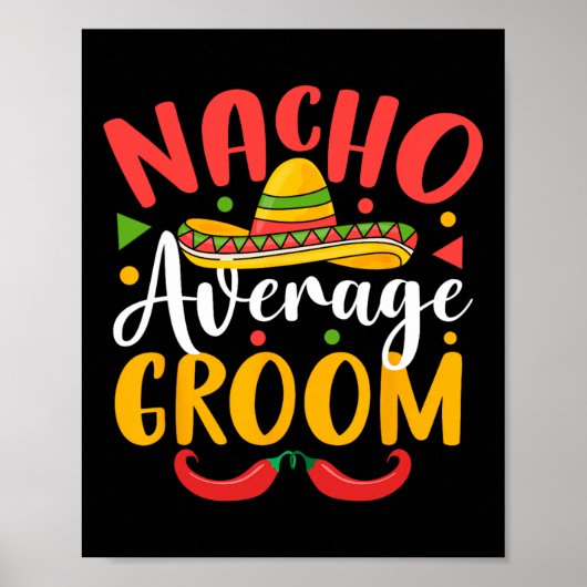 Nacho Gemiddelde Bruidegom Cinco de Mayo Mexicaans Poster (Voorkant)