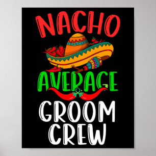Nacho Gemiddelde Bruidegom Crew Mexicaanse Funny C Poster