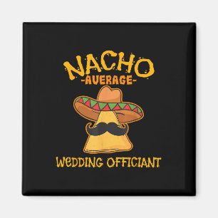 Nacho Gemiddelde bruiloft Officier van Mexicaanse Magneet