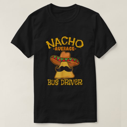 Nacho Gemiddelde bus-chauffeur Busman Cinco de T-shirt (Design voorkant)