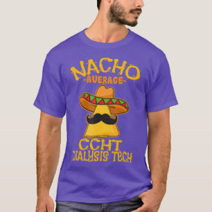 Nacho Gemiddelde CCHT Dialyse Tech Hemodialyse de T-shirt