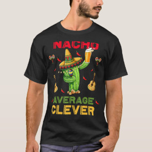 Nacho Gemiddelde Clever Cinco De Mayo Mexicaanse P T-shirt