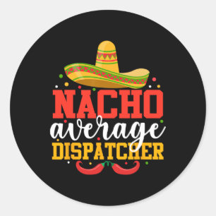 Nacho Gemiddelde Dispatcher Grappige Mexicaanse Ci Ronde Sticker