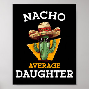 Nacho Gemiddelde Dochter Mexicaanse Familie Bijpas Poster