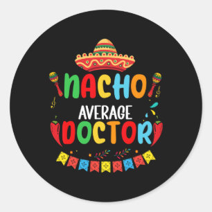 Nacho Gemiddelde Doctor Grappige Doctor Cinco De M Ronde Sticker