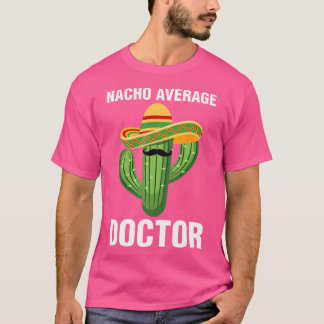 Nacho Gemiddelde dokter Medische School Studenten  T-shirt