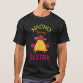 Nacho Gemiddelde Elvira Gepersonaliseerde Naam Fun T-shirt (Voorkant)