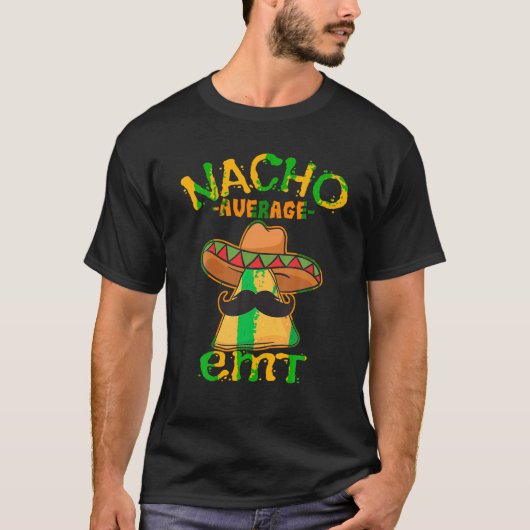 Nacho Gemiddelde EMT Noodsituatie Medisch Technicu T-shirt (Voorkant)