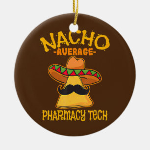 Nacho Gemiddelde farmacie Tech Pharmacist Cinco de Keramisch Ornament