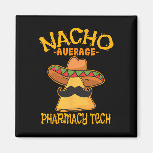 Nacho Gemiddelde farmacie Tech Pharmacist Cinco de Magneet
