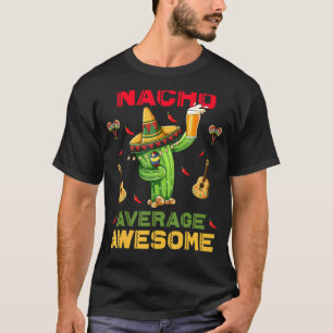Nacho Gemiddelde Geweldige Cinco de Mayo Mexicaans T-shirt