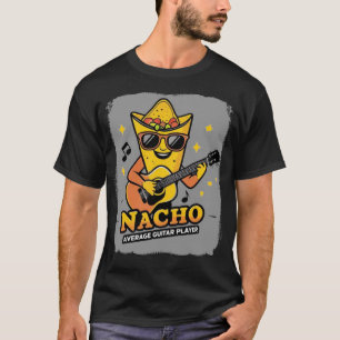 Nacho Gemiddelde Gitaarspeler T-shirt
