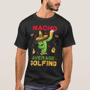 Nacho Gemiddelde Golfing Cinco de Mayo Mexican Par T-shirt