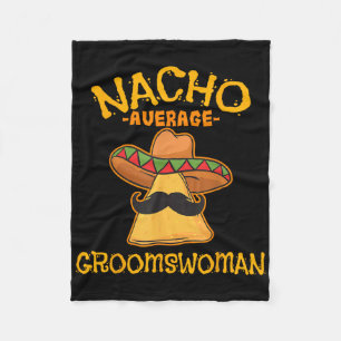 Nacho Gemiddelde Groomswoman Mexicaans Cinco De Ma Fleece Deken