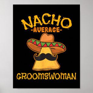Nacho Gemiddelde Groomswoman Mexicaans Cinco De Ma Poster
