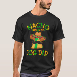 Nacho Gemiddelde hond van papa Mexicaan Dish papa T-shirt