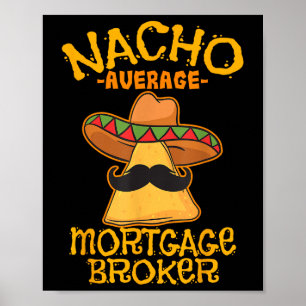 Nacho Gemiddelde Hypotheek Makelaar Lening Cinco D Poster