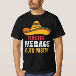 Nacho Gemiddelde Jeugd Pastor Grappig T-shirt