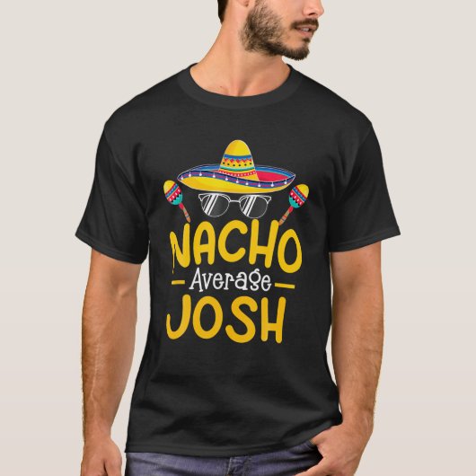 Nacho Gemiddelde JOSH Funny Birthday Personalized  T-shirt (Voorkant)