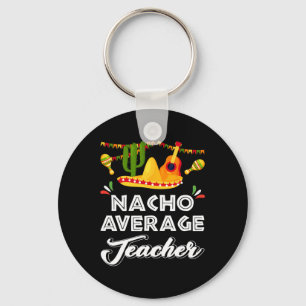 Nacho Gemiddelde leraar Funny Cinco De Mayo Mexica Sleutelhanger