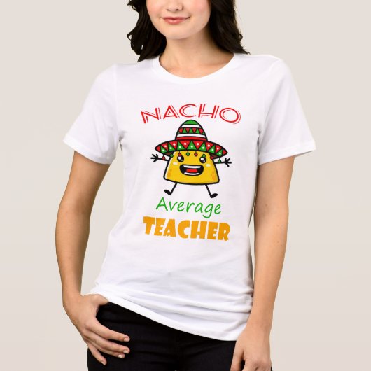 Nacho Gemiddelde Leraar Grappig Taco Pun Shirt voo (Voorkant)