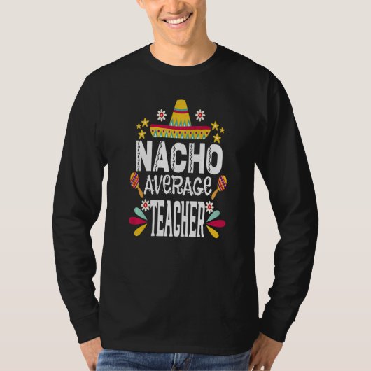Nacho Gemiddelde Leraar Mexicaans  Cinco De Mayo F T-shirt (Voorkant)