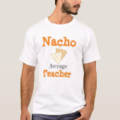 Nacho Gemiddelde leraar T-shirt (Voorkant)