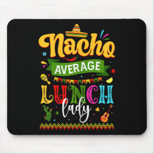 Nacho Gemiddelde Lunch Lady Cinco de Mayo Fiesta F Muismat