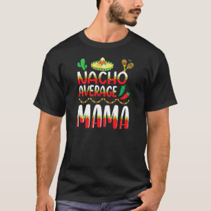 Nacho Gemiddelde mama Cinco De Mayo Mexicaanse tra T-shirt