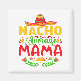 Nacho Gemiddelde Mama - Grappige Cinco De Mayo Nac Magneet